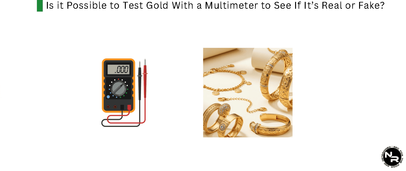Is it Possible to Test Gold With a Multimeter to See if its Real or Fake? Is it Possible to Test Gold With a Multimeter to See if its Real or Fake?