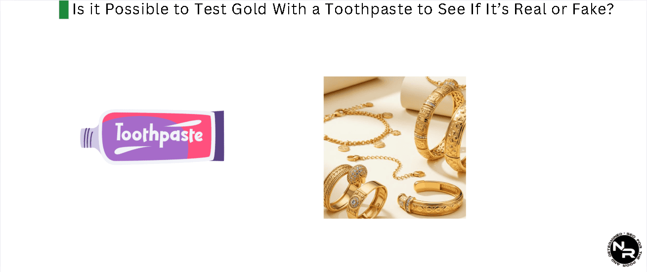 Is it Possible to Test Gold at Home With Toothpaste to See if it's Real or Fake? Is it Possible to Test Gold at Home With Toothpaste to See if it's Real or Fake?