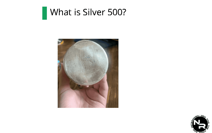 What is 500 Silver?