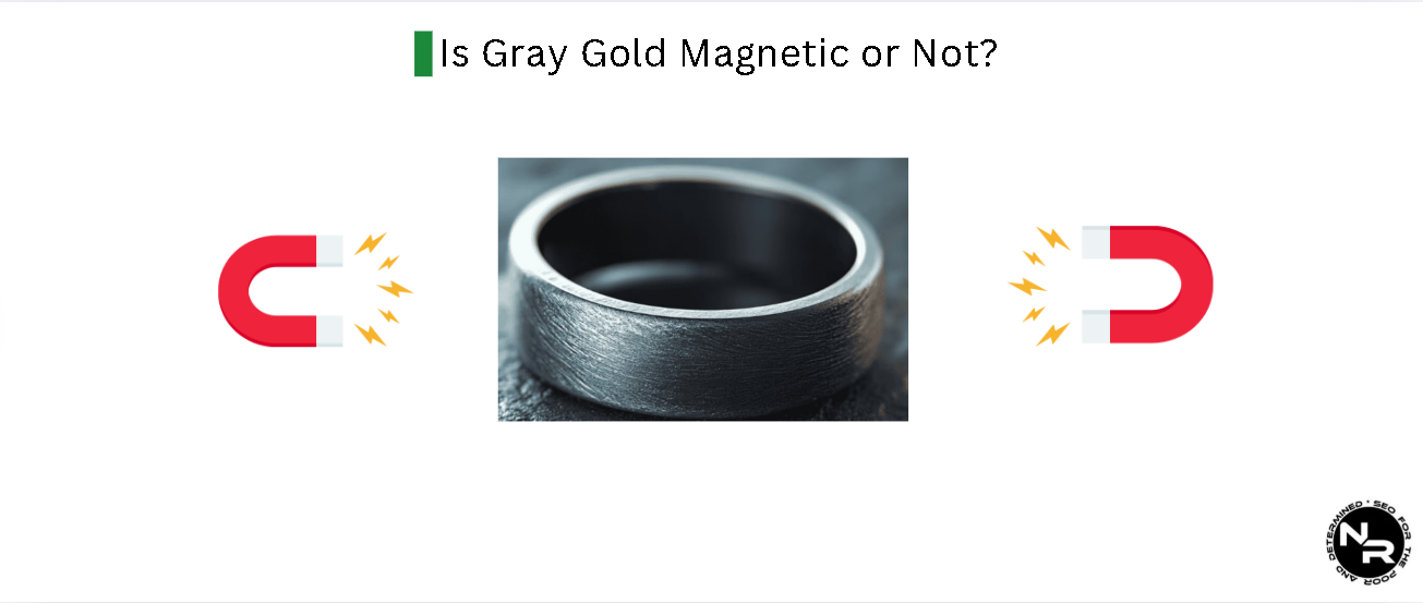 Is Gray Gold Magnetic or Not?