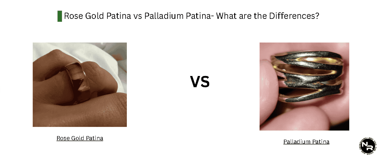 Rose Gold Patina vs Palladium Patina- What are the Differences?