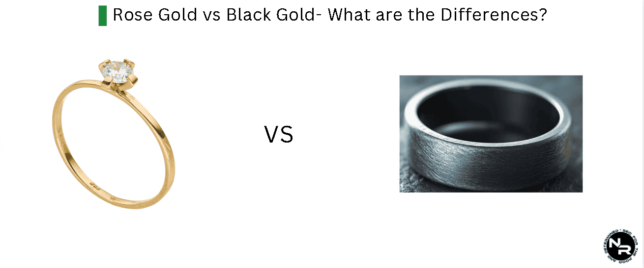 Rose Gold vs Black Gold- What are the Differences? Rose Gold vs Black Gold- What are the Differences?