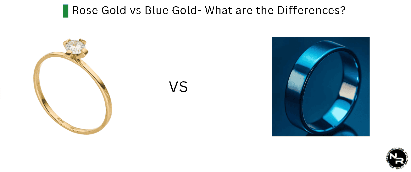 Rose Gold vs Blue Gold- What are the Differences? Rose Gold vs Blue Gold- What are the Differences?