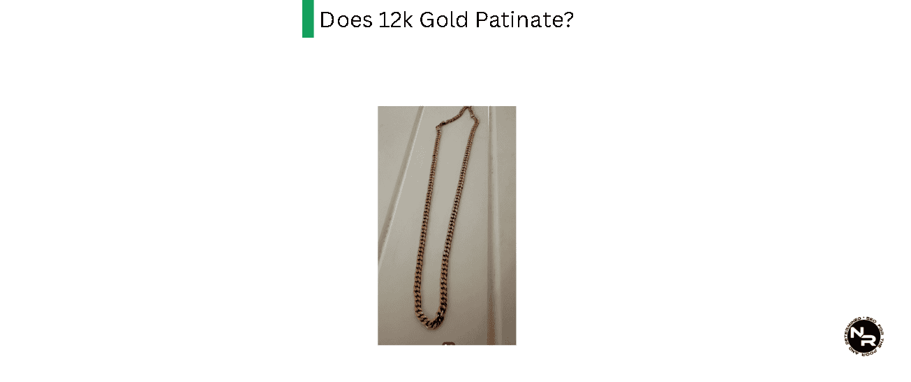 Does 12k Gold Patinate?