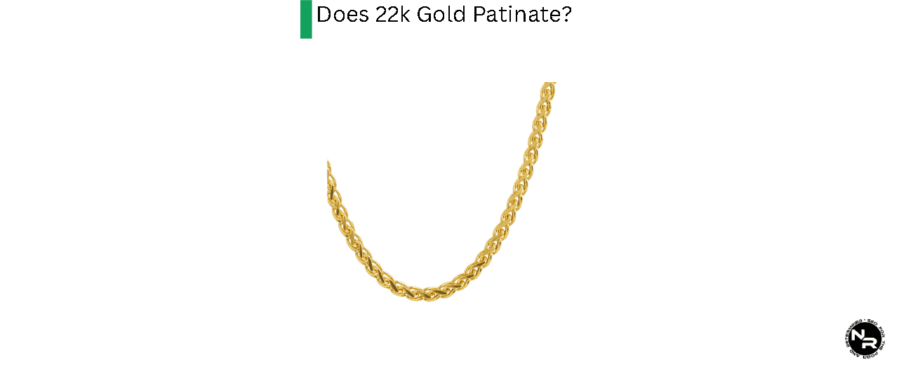 Does 22k Gold Patinate?