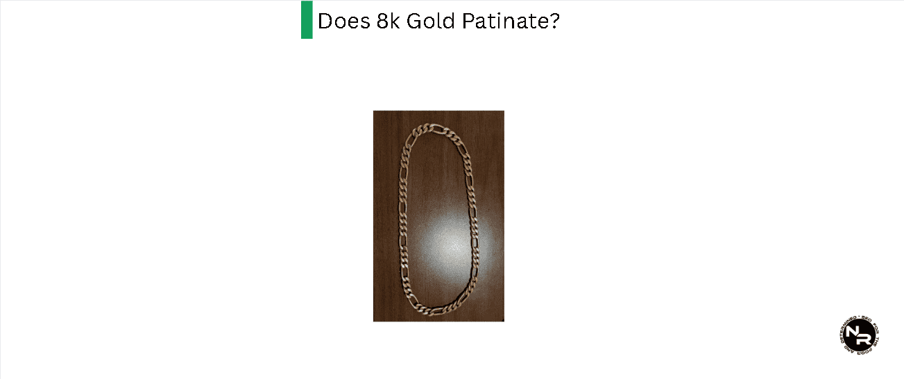 Does 8k Gold Patinate?