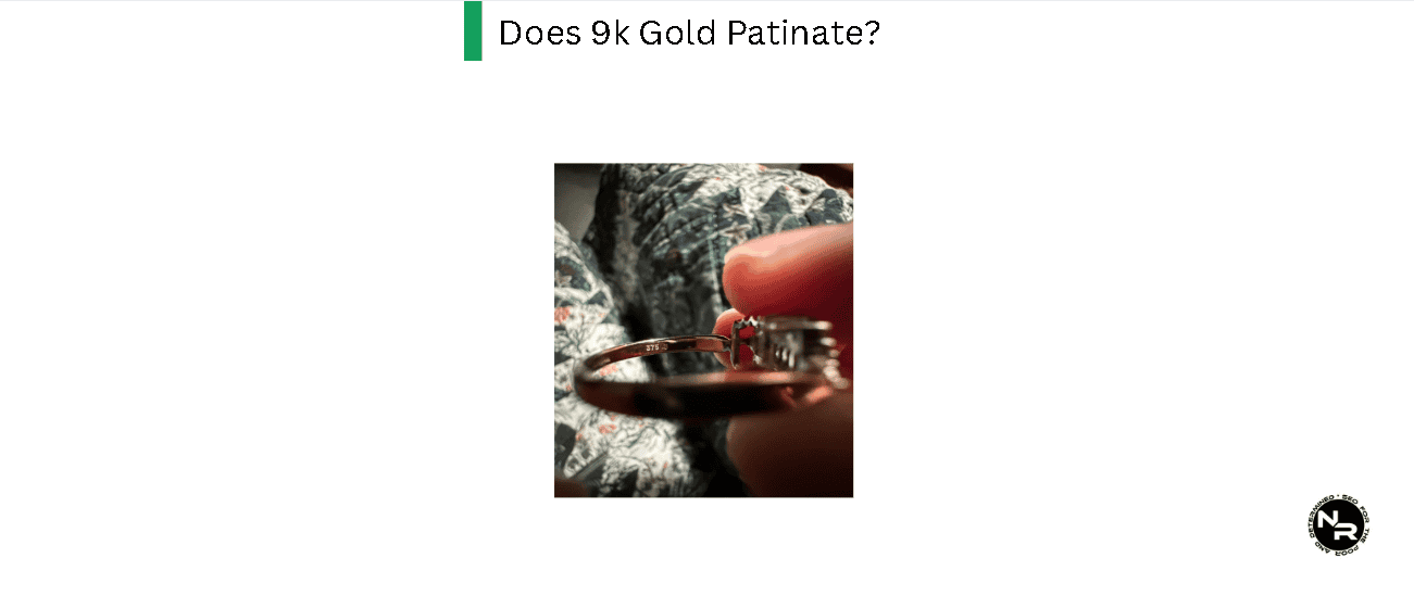 Does 9k Gold Patinate?