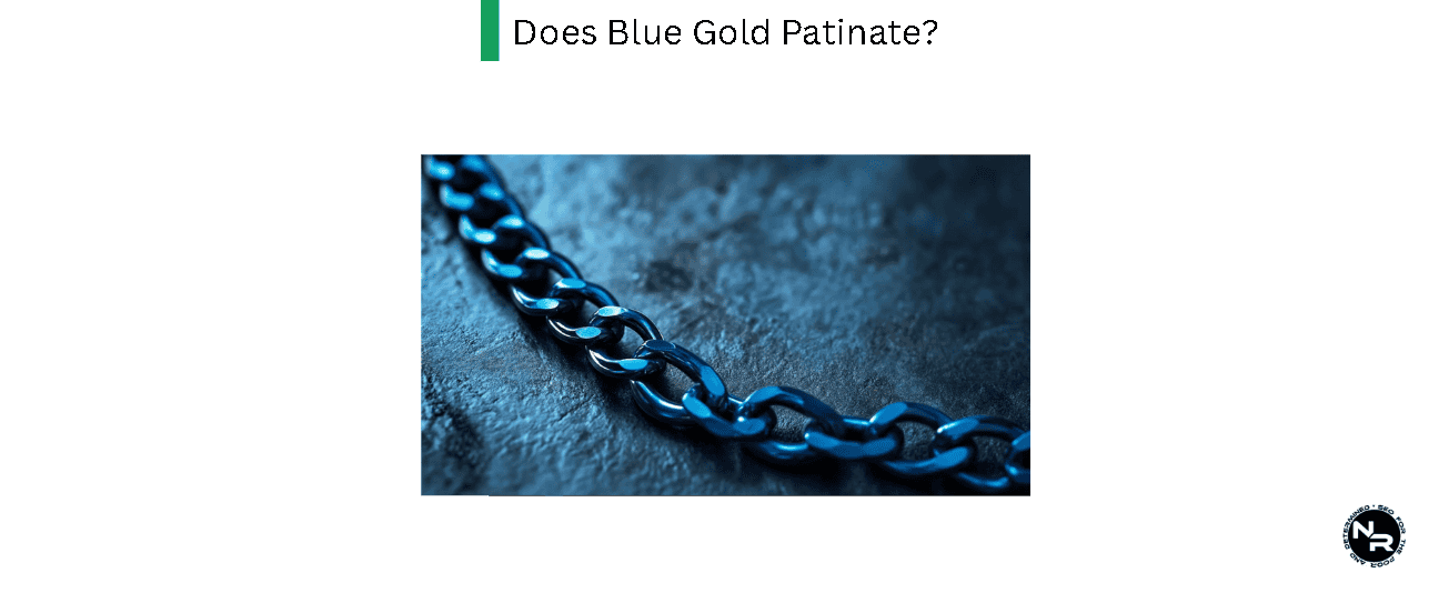 Does Blue Gold Patinate?