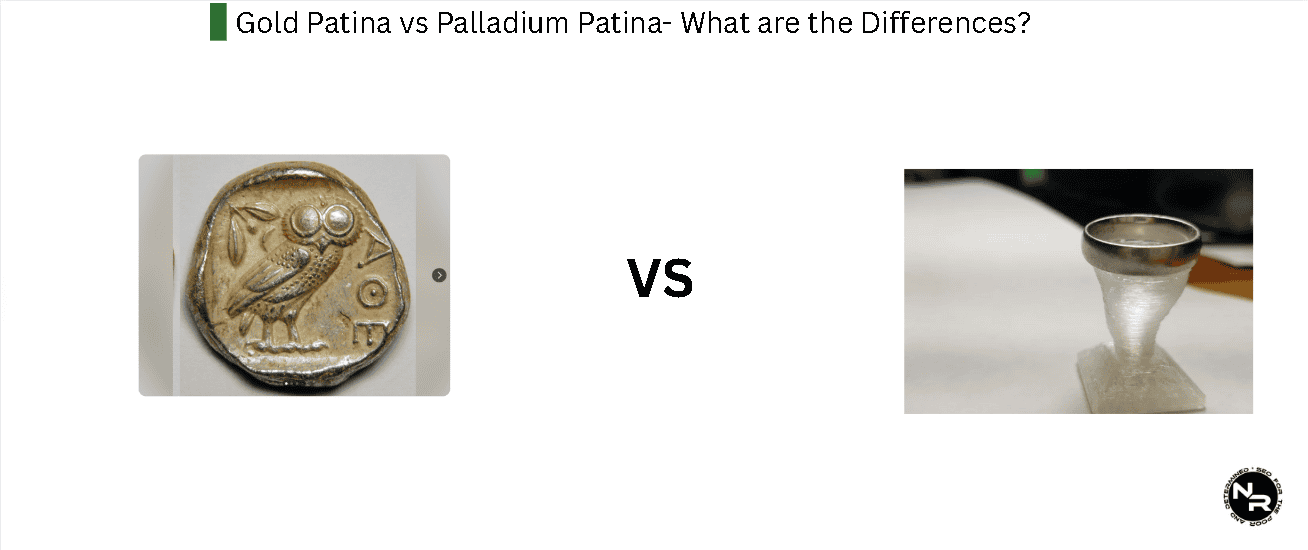 Gold Patina vs Palladium Patina- What are the Differences?