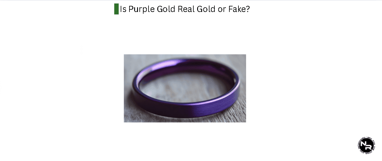 Is Purple Gold Real Gold or Fake? Is Purple Gold Real Gold or Fake?