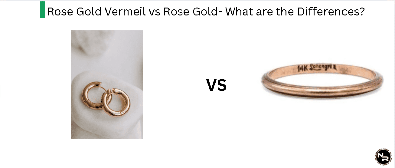 Rose Gold Vermeil vs Rose Gold- What are the Differences?