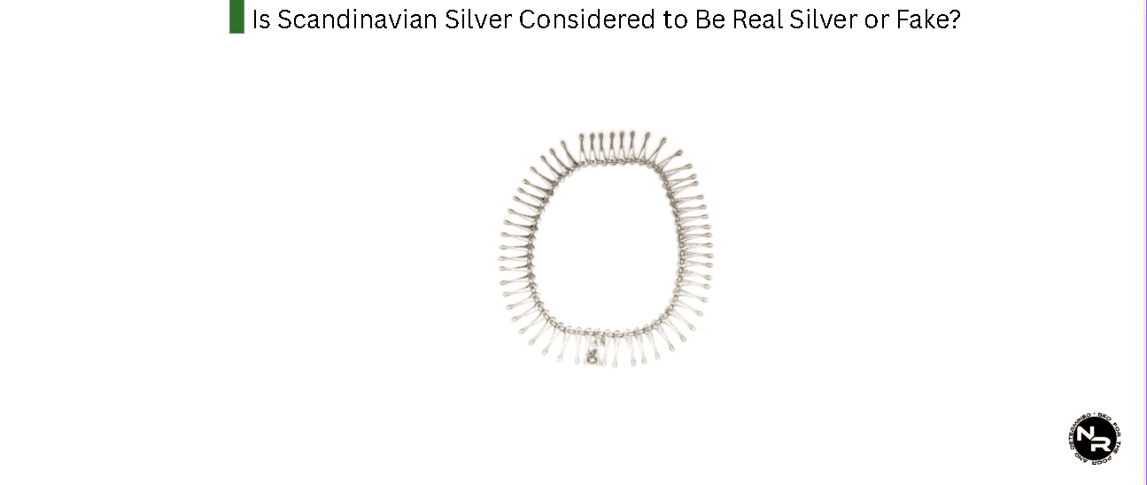 Is Scandinavian Silver Considered to Be Real Silver or Fake? Is Scandinavian Silver Considered to Be Real Silver or Fake?