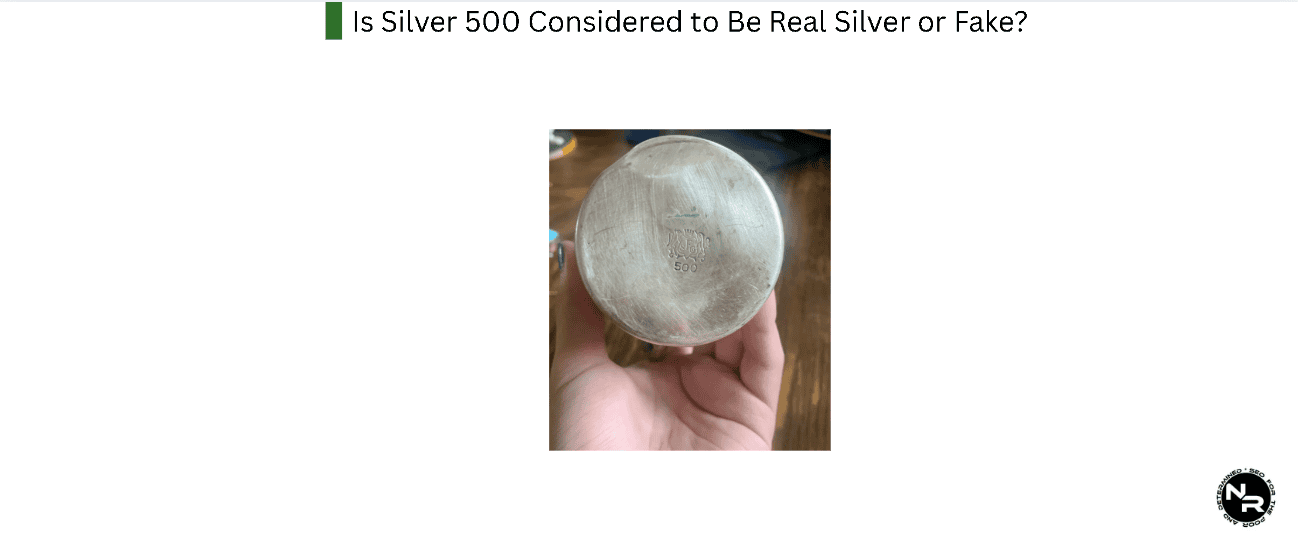 Is Silver 500 (Half Silver) Considered to Be Real Silver or Fake? Is Silver 500 (Half Silver) Considered to Be Real Silver or Fake?