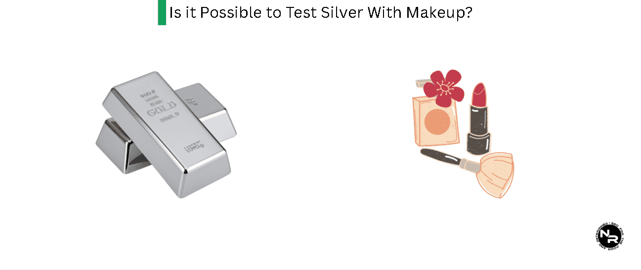 Is it Possible to Test Silver with Makeup? Is it Possible to Test Silver with Makeup?