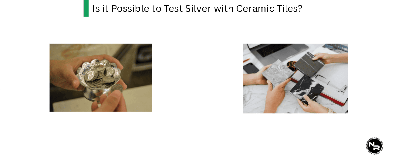 Is it Possible to Test Silver with Ceramic Tiles? Is it Possible to Test Silver with Ceramic Tiles?