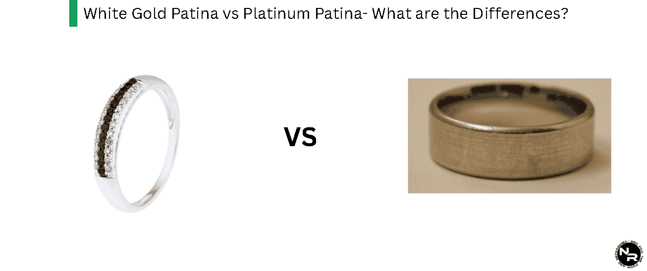 White Gold Patina vs Platinum Patina- What are the Differences?