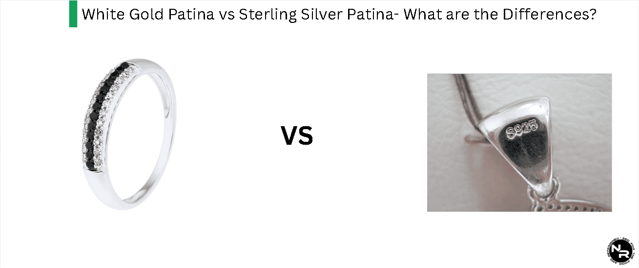 White Gold Patina vs Sterling Silver Patina- What are the Differences?