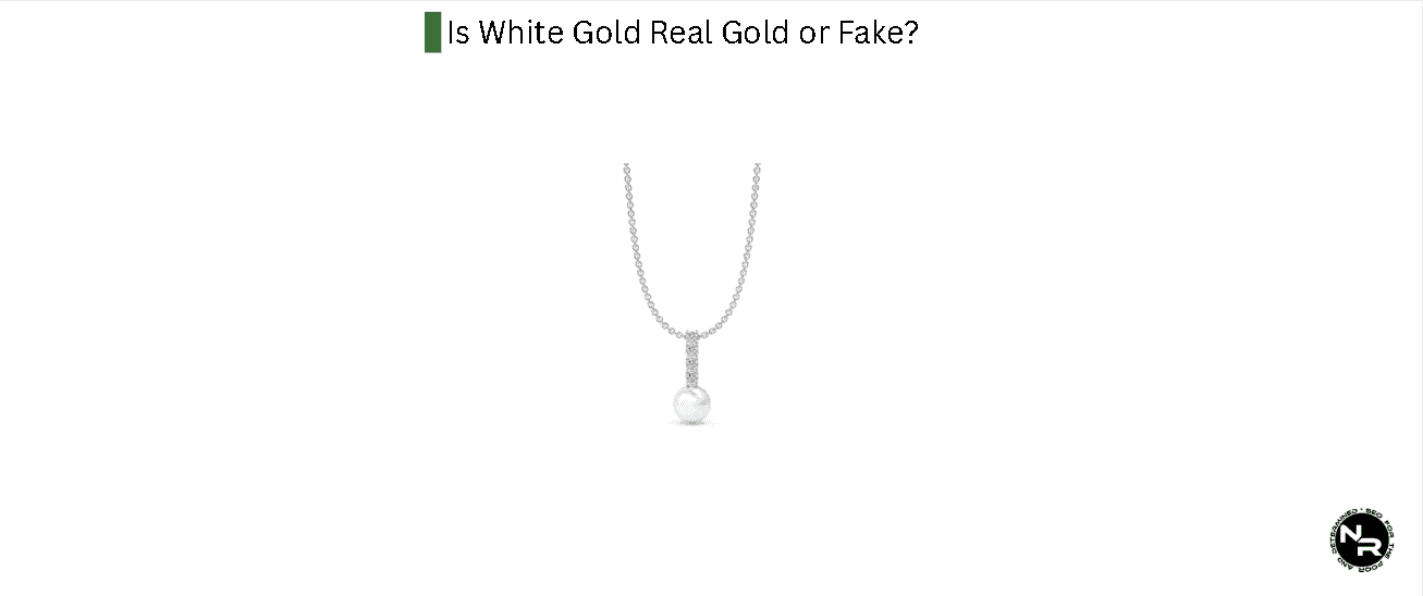 Is White Gold Real Gold or Fake? Is White Gold Real Gold or Fake?