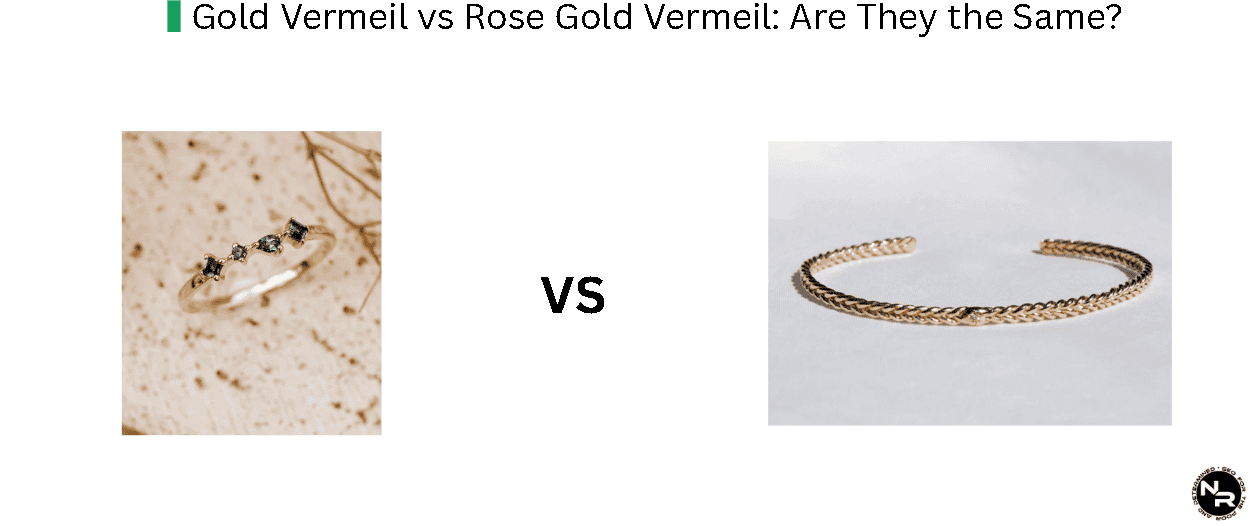 Gold Vermeil vs Rose Gold Vermeil- What are the Differences?