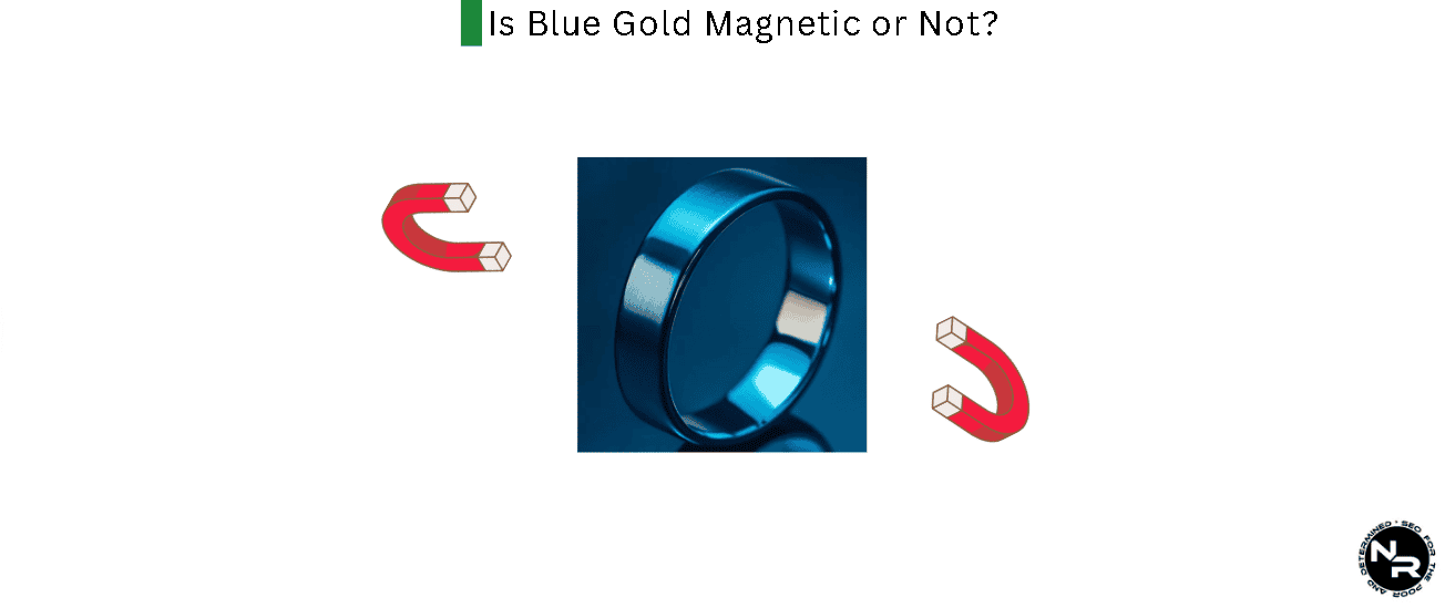 Is Blue Gold Magnetic?