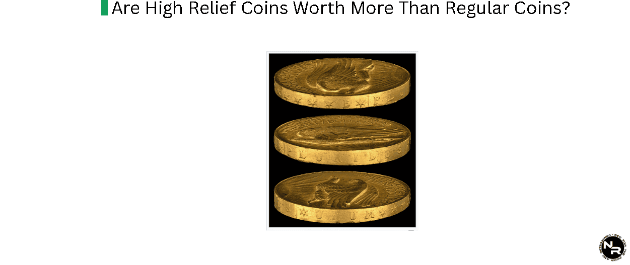Are High Relief Coins Worth More Than Regular Coins?