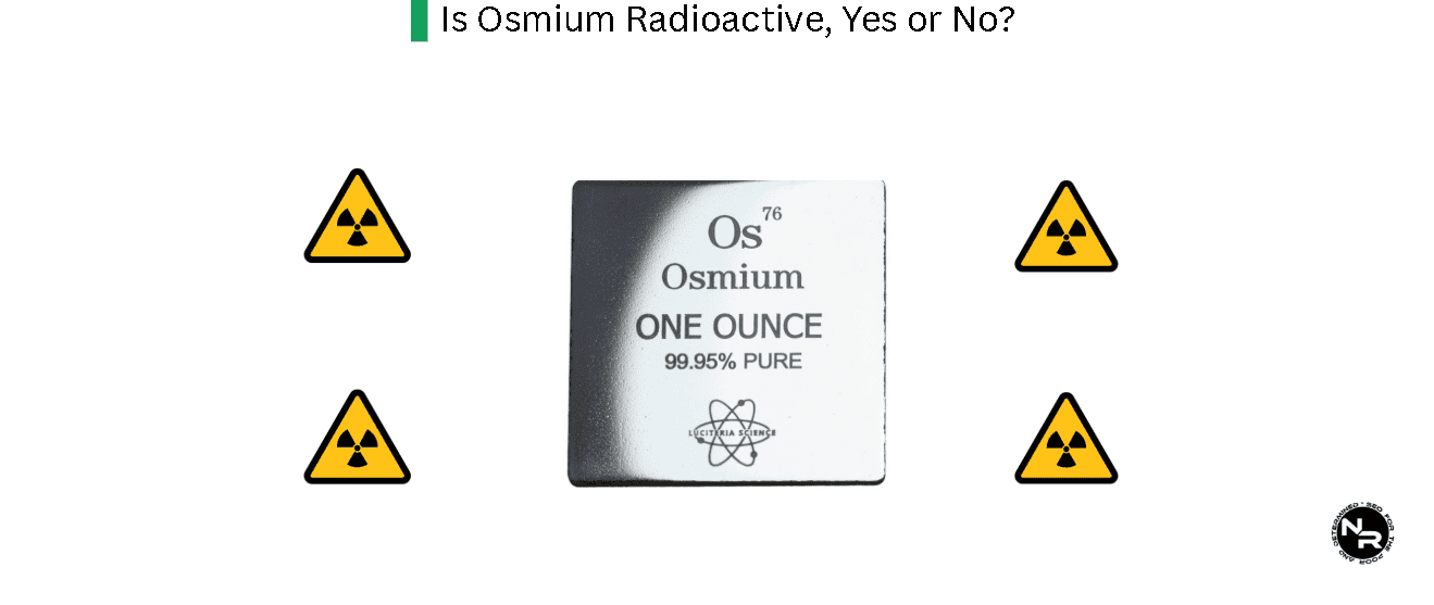 Is Osmium Radioactive, Yes or No?