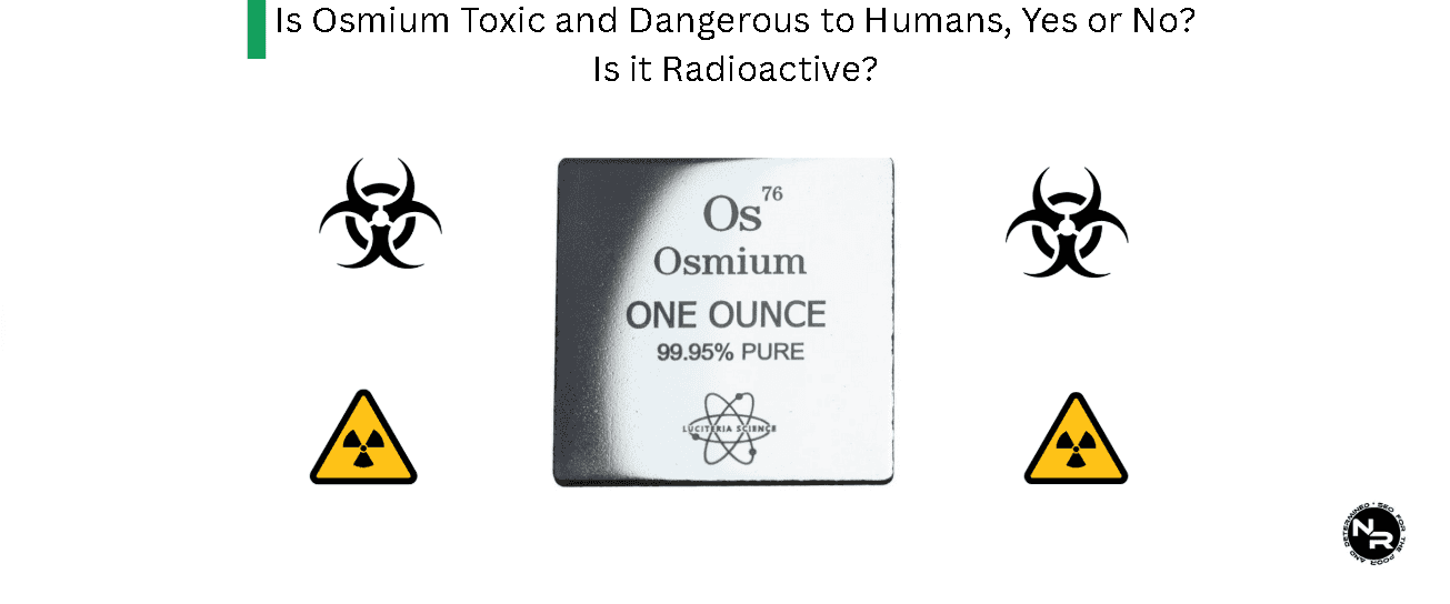 Is Osmium Toxic and Dangerous to Humans, Yes or No? Is it Radioactive? Can Osmium Jewelry and Bullion Cause Body Harm and Toxicity?