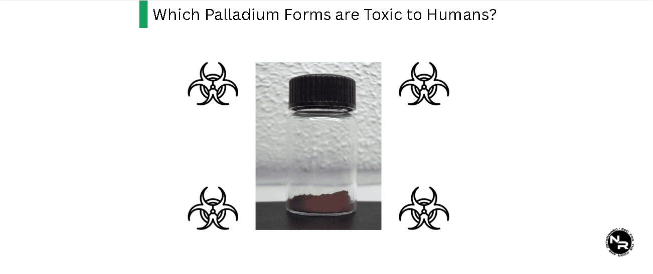Which Palladium Forms are Toxic to Humans? And Which are Safe?
