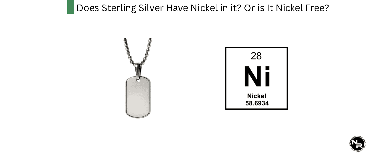 Does Sterling Silver Have Nickel in it? Or is It Nickel Free? And Is There a Type of Sterling Silver That Doesn't Contain Any Nickel at All?
