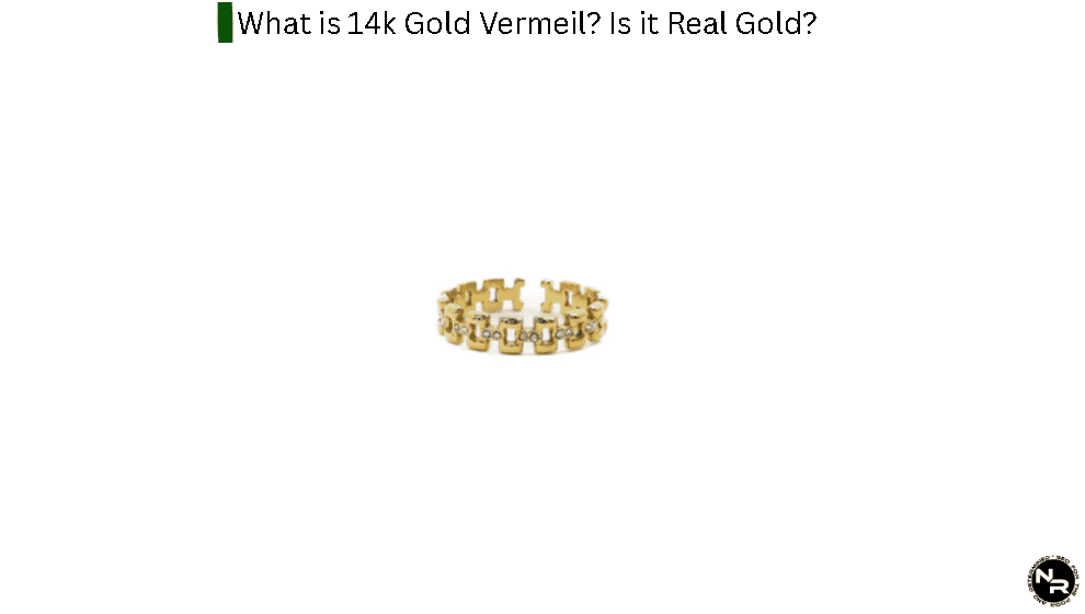 What is 14k Gold Vermeil? Is it Real Gold?