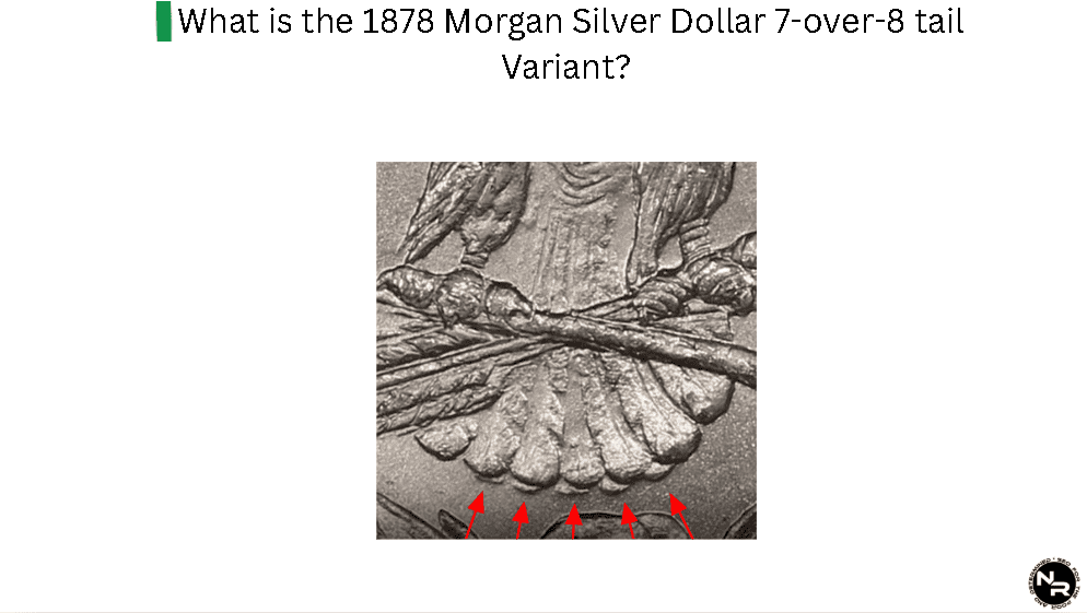 What is the 1878 Morgan Silver Dollar 7-Over-8 Tail Variant? What is the 1878 Morgan Silver Dollar 7-Over-8 Tail Variant?