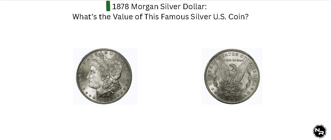 1878 Morgan Silver Dollar: What's the Value of This Famous Silver U.S. Coin?