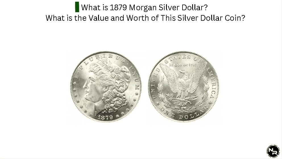 What is 1879 Morgan Silver Dollar? What is the Value and Worth of This Silver Dollar Coin? What is 1879 Morgan Silver Dollar? What is the Value and Worth of This Silver Dollar Coin?