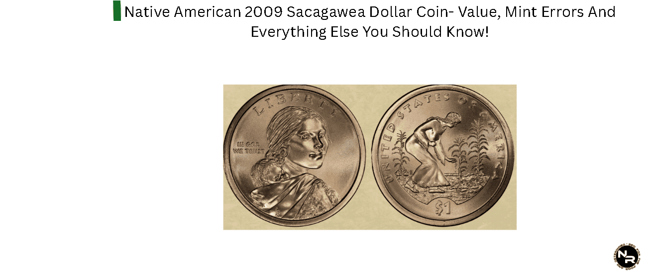 Native American 2009 Sacagawea Dollar Coin- Value, Mint Errors And Everything Else You Should Know!