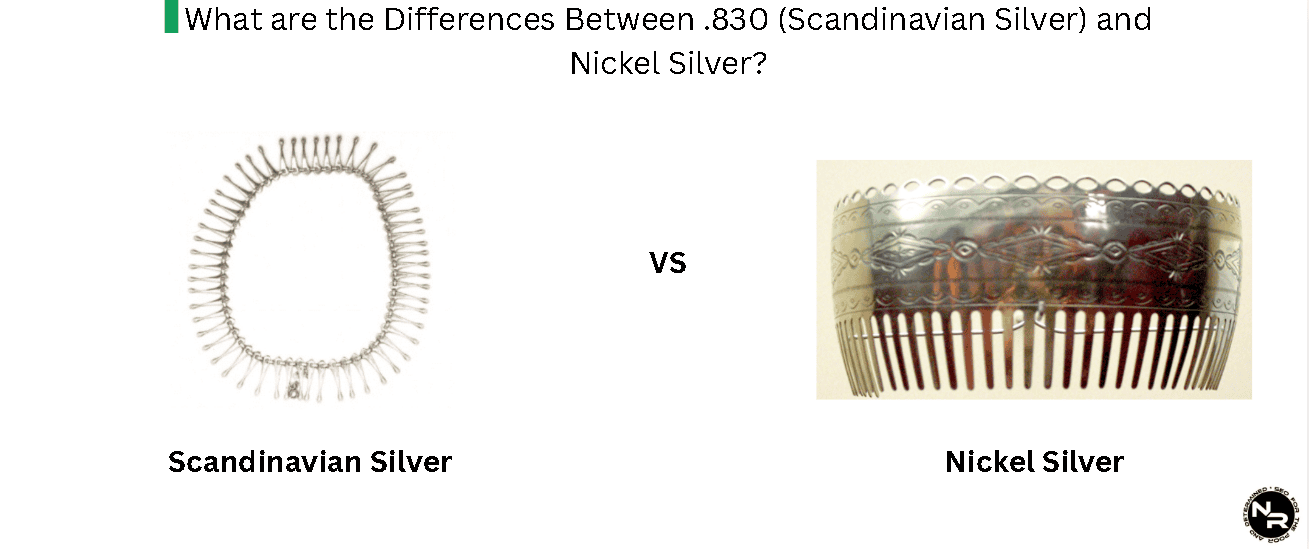 What are the Differences Between .830 (Scandinavian Silver) and Nickel Silver? What are the Differences Between .830 (Scandinavian Silver) and Nickel Silver?