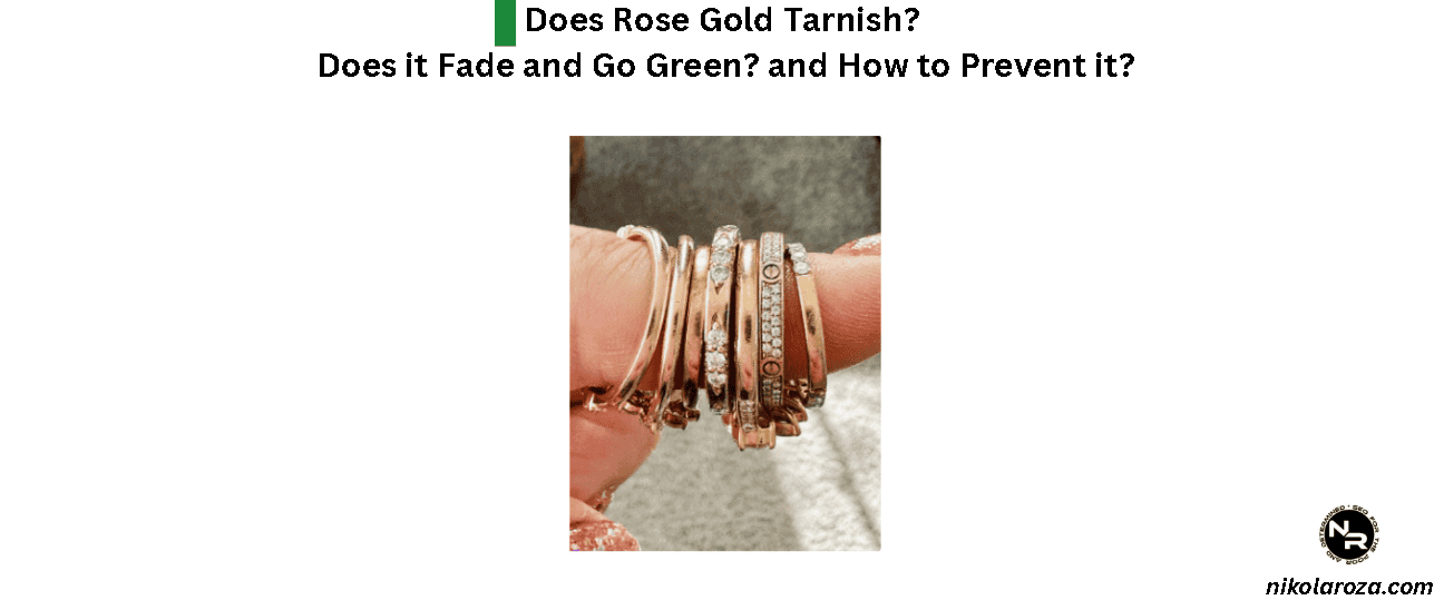 Does Rose Gold Tarnish? What Does Rose Gold Look Like?