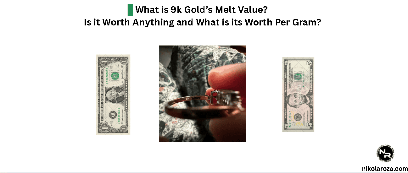 What is 9k Gold’s Melt Value? Is it Worth Anything and What is its Worth Per Gram?