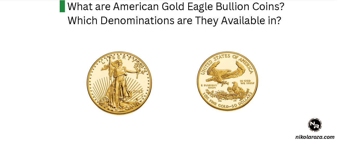 What are American Gold Eagle Bullion Coins? Which Denominations are They Available in?