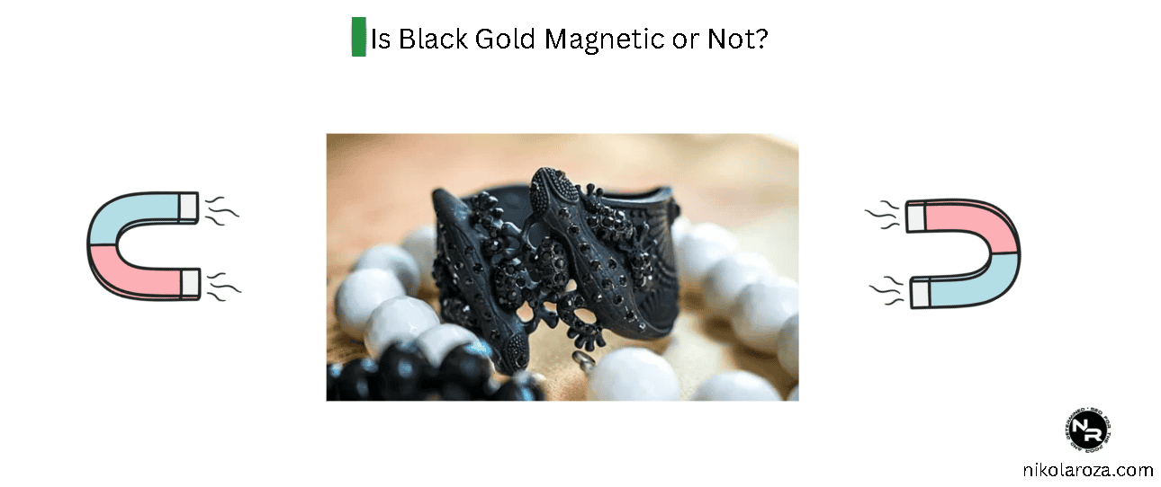Is Black Gold Magnetic or Not?
