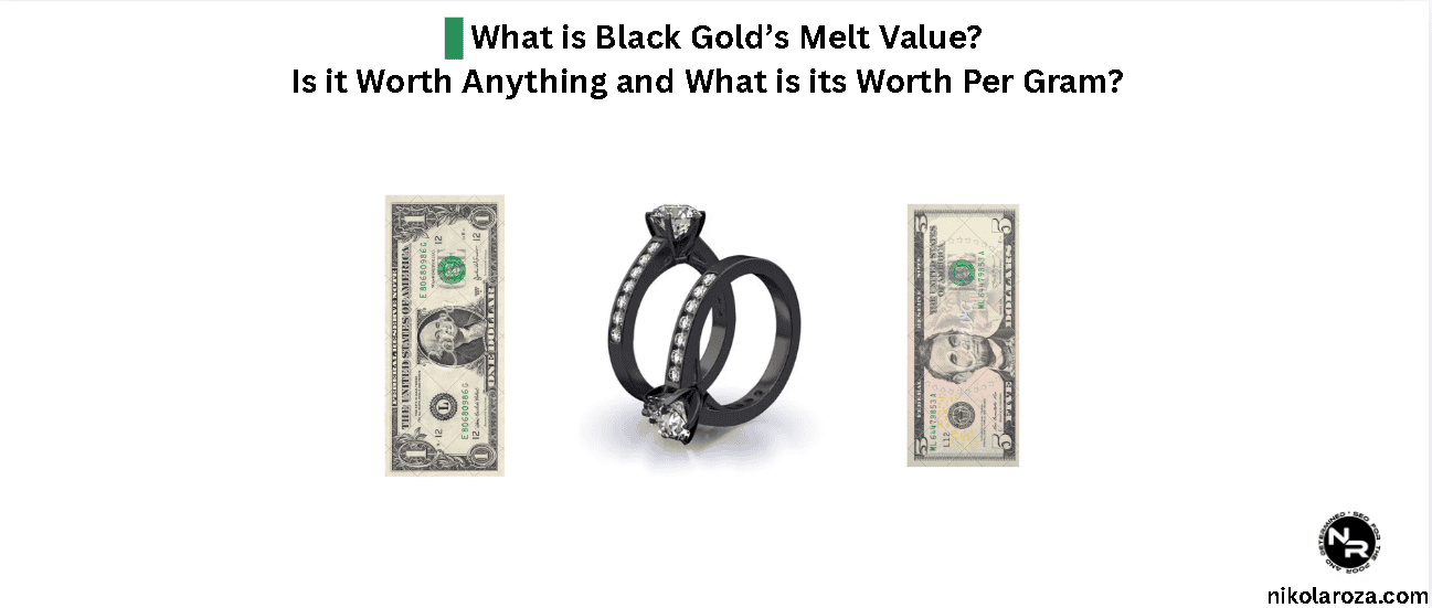 What is Black Gold’s Melt Value? Is it Worth Anything and What is its Worth Per Gram?