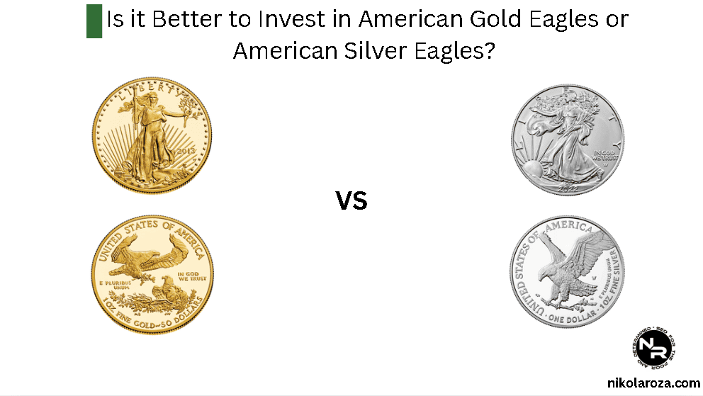 Is it Better to Invest in American Gold Eagles or American Silver Eagles?