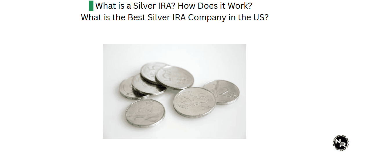 What is a Silver IRA? How Does it Work? What is the Best Silver IRA Company in the US?