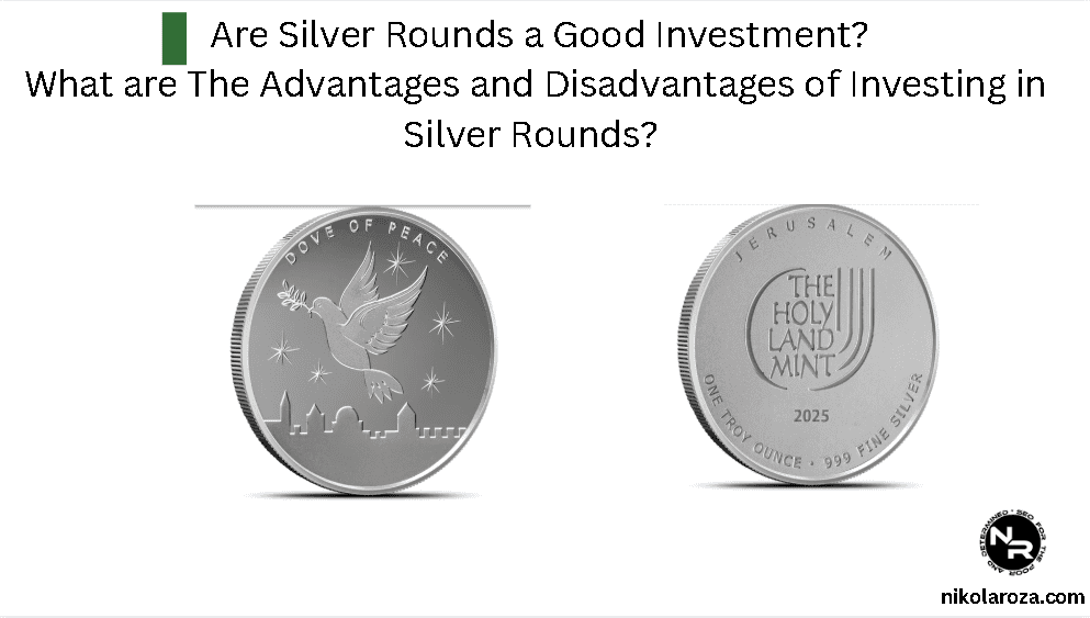Are Silver Rounds a Good Investment? What are The Advantages and Disadvantages of Investing in Silver Rounds?