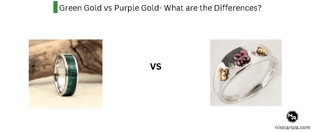 Green Gold vs Purple Gold- What are the Differences?