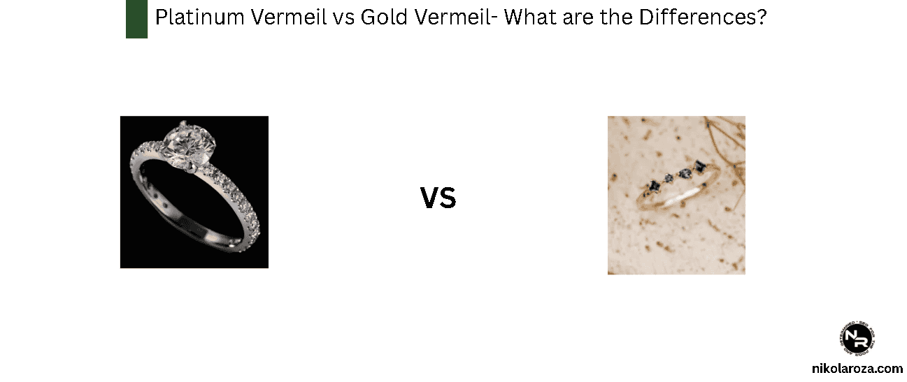 Platinum Vermeil vs Gold Vermeil- What are the Differences?