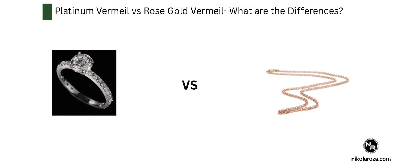 Platinum Vermeil vs Rose Gold Vermeil- What are the Differences?