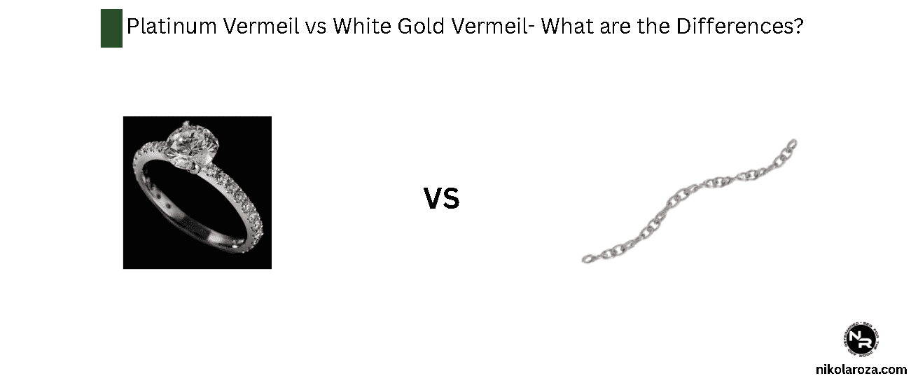 Platinum Vermeil vs White Gold Vermeil- What are the Differences?