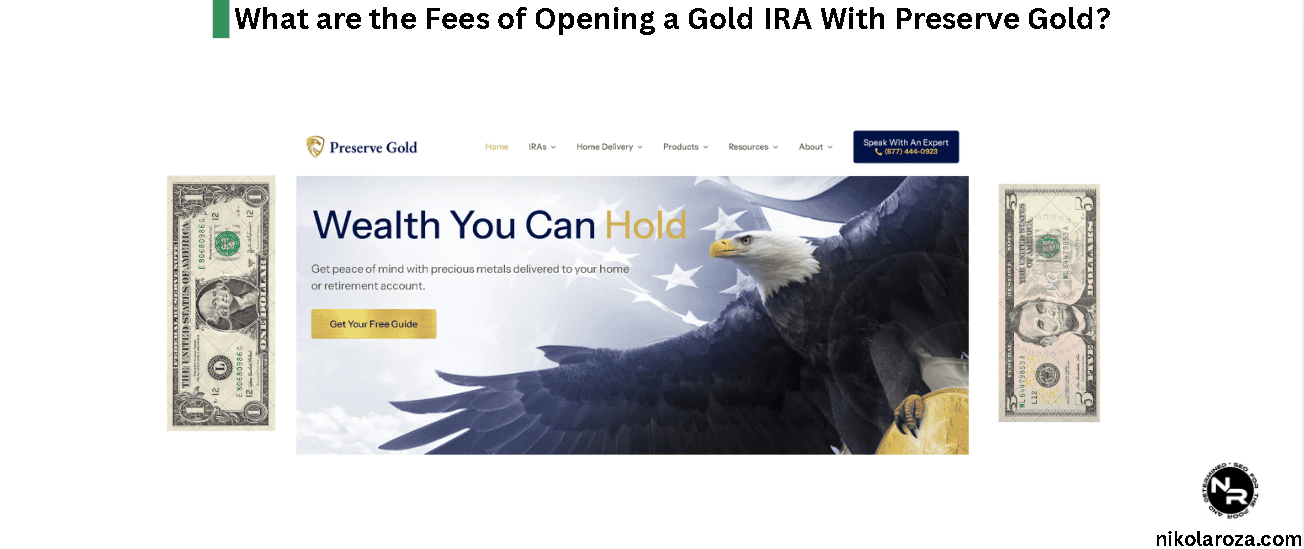 What are the Fees of Opening a Gold IRA With Preserve Gold?