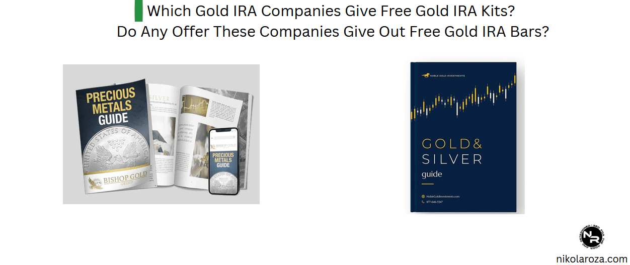 Which Gold IRA Companies Give Free Gold IRA Kits? Do Any Offer These Companies Give Out Free Gold IRA Bars?