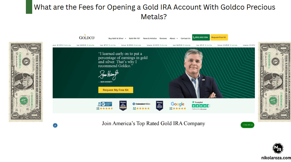 What are the Fees for Opening a Gold IRA Account With Goldco Precious Metals?